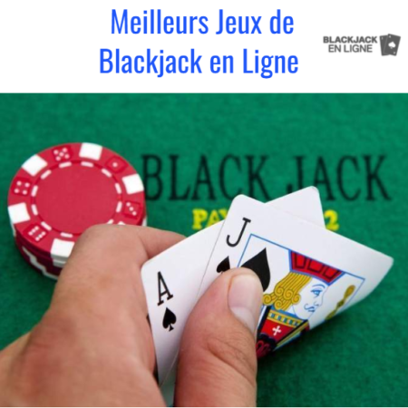 Les Meilleurs Jeux de Blackjack en Ligne